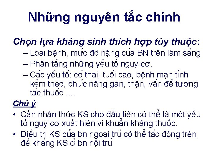 Những nguyên tắc chính Chọn lựa kháng sinh thích hợp tùy thuộc: – Loa