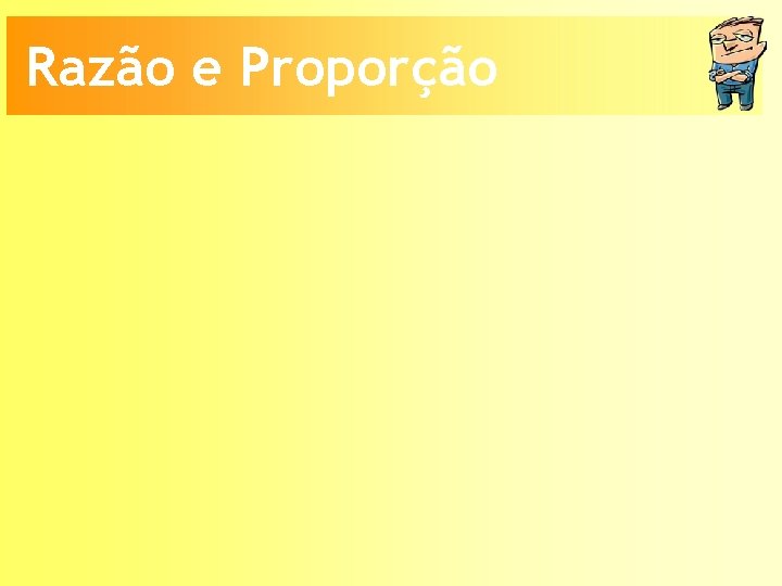 Razão e Proporção 