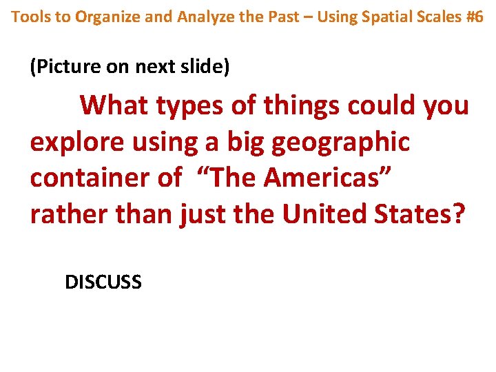 Tools to Organize and Analyze the Past – Using Spatial Scales #6 (Picture on