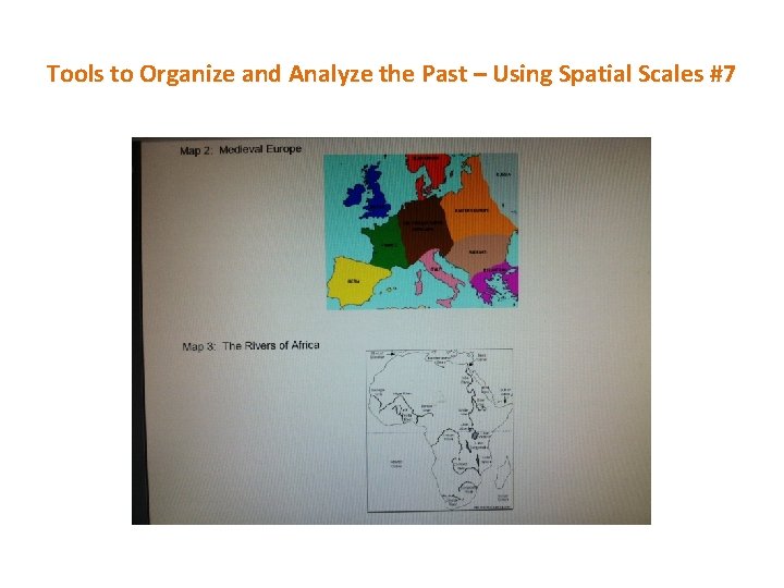 Tools to Organize and Analyze the Past – Using Spatial Scales #7 