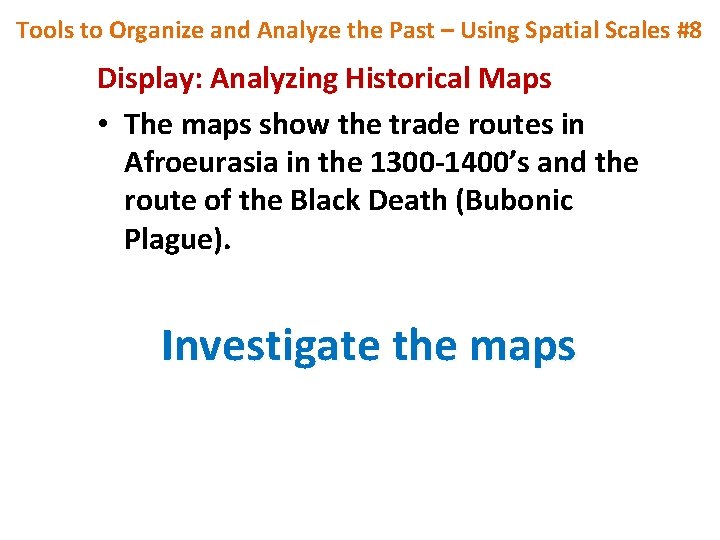 Tools to Organize and Analyze the Past – Using Spatial Scales #8 Display: Analyzing