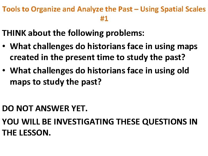 Tools to Organize and Analyze the Past – Using Spatial Scales #1 THINK about