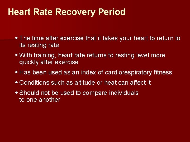 Heart Rate Recovery Period w The time after exercise that it takes your heart