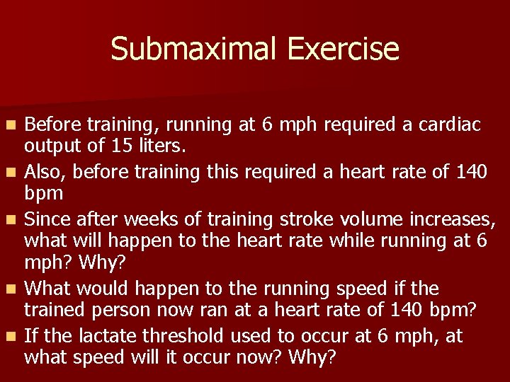 Submaximal Exercise n n n Before training, running at 6 mph required a cardiac