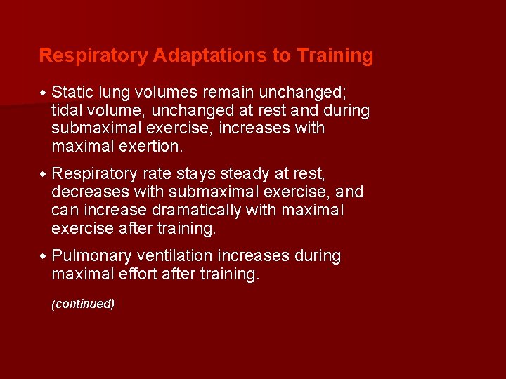 Respiratory Adaptations to Training w Static lung volumes remain unchanged; tidal volume, unchanged at