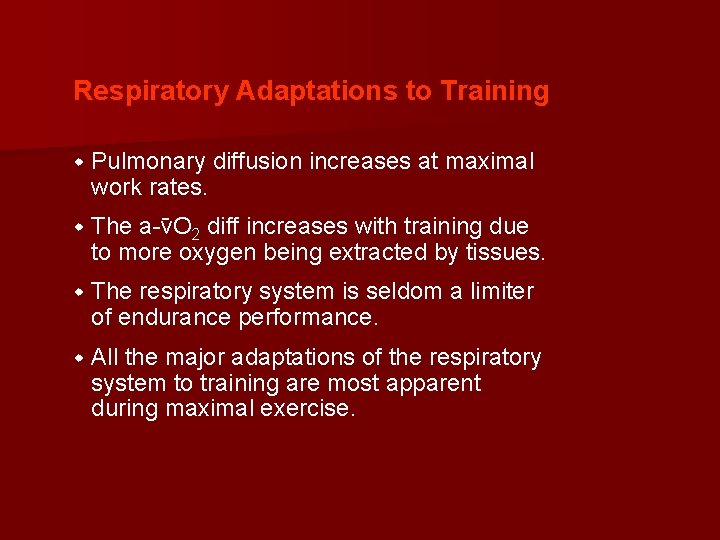 Respiratory Adaptations to Training Pulmonary diffusion increases at maximal work rates. w The a-v.