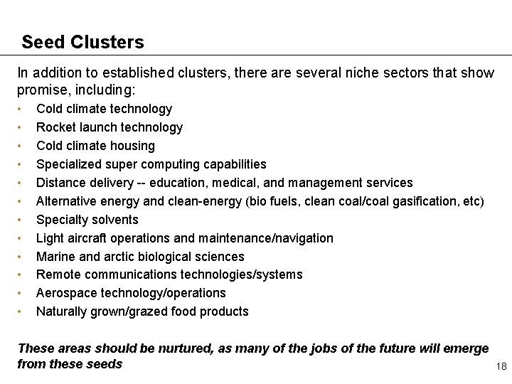 Seed Clusters In addition to established clusters, there are several niche sectors that show