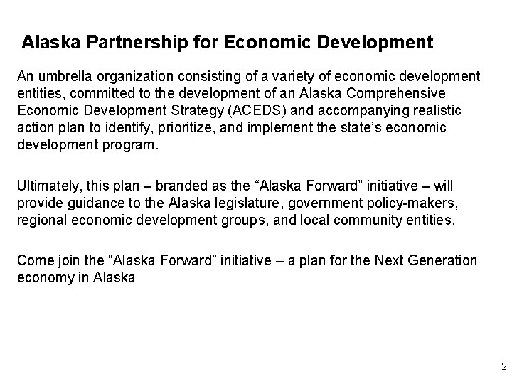 Alaska Partnership for Economic Development An umbrella organization consisting of a variety of economic
