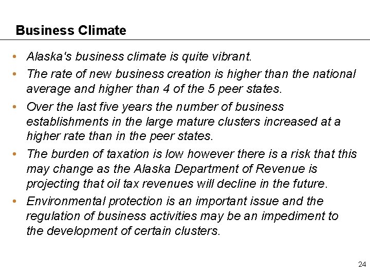 Business Climate • Alaska's business climate is quite vibrant. • The rate of new