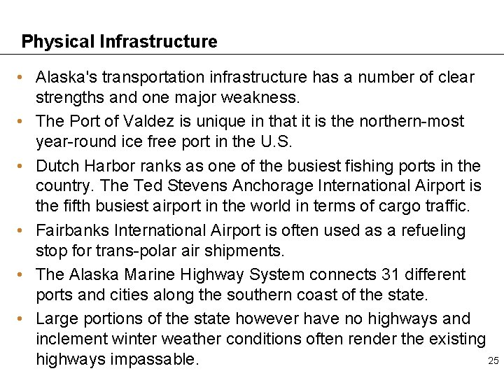 Physical Infrastructure • Alaska's transportation infrastructure has a number of clear strengths and one