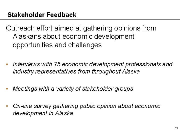Stakeholder Feedback Outreach effort aimed at gathering opinions from Alaskans about economic development opportunities