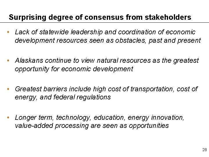 Surprising degree of consensus from stakeholders • Lack of statewide leadership and coordination of