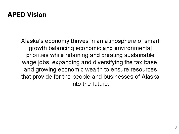 APED Vision Alaska’s economy thrives in an atmosphere of smart growth balancing economic and