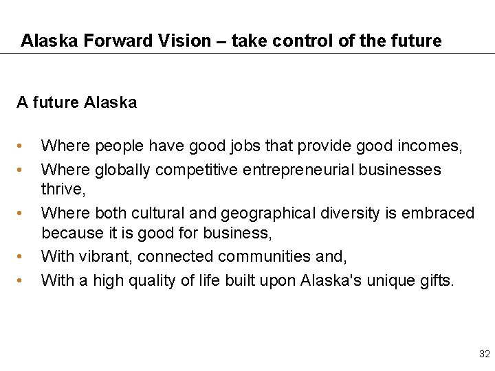 Alaska Forward Vision – take control of the future Alaska • • • Where