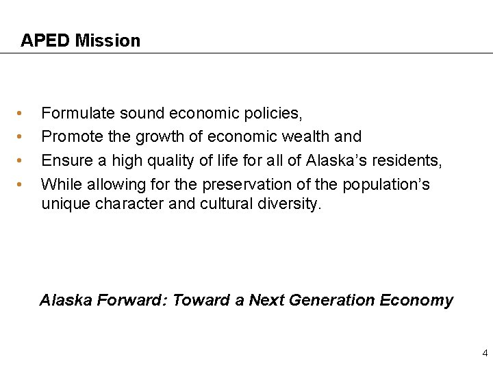 APED Mission • • Formulate sound economic policies, Promote the growth of economic wealth