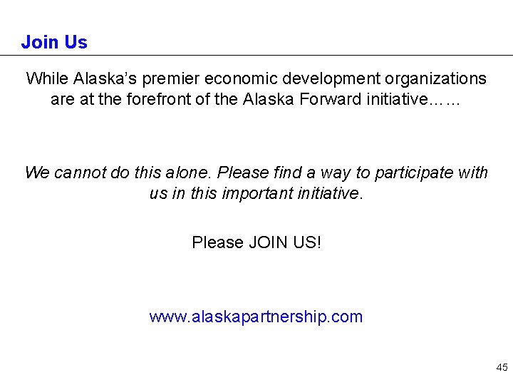 Join Us While Alaska’s premier economic development organizations are at the forefront of the