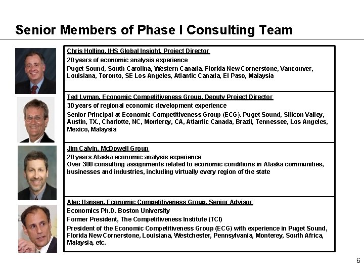Senior Members of Phase I Consulting Team Chris Holling, IHS Global Insight, Project Director