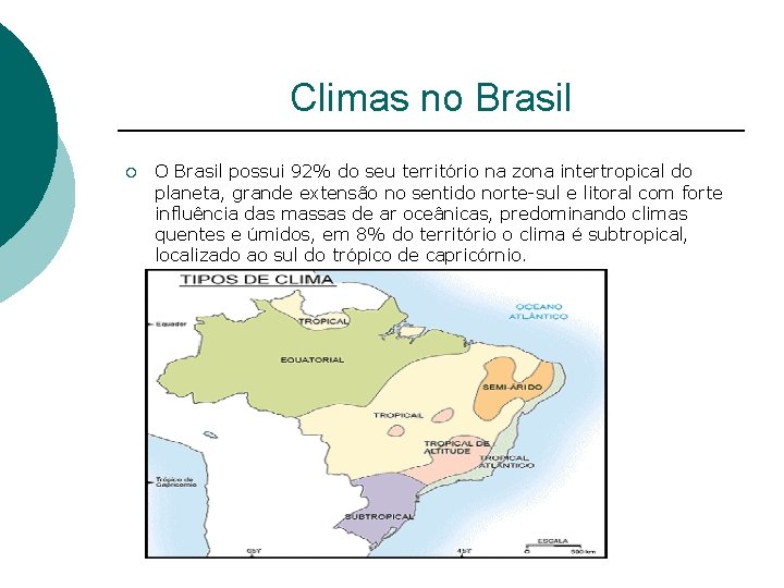 Climas no Brasil ¡ O Brasil possui 92% do seu território na zona intertropical