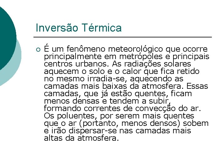 Inversão Térmica ¡ É um fenômeno meteorológico que ocorre principalmente em metrópoles e principais