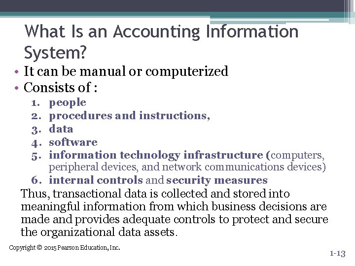 What Is an Accounting Information System? • It can be manual or computerized •