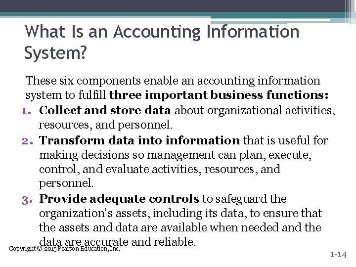 What Is an Accounting Information System? These six components enable an accounting information system