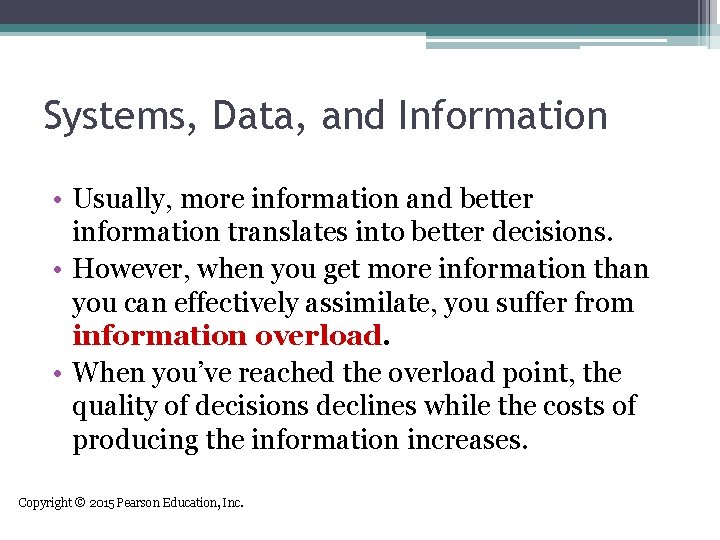 Systems, Data, and Information • Usually, more information and better information translates into better