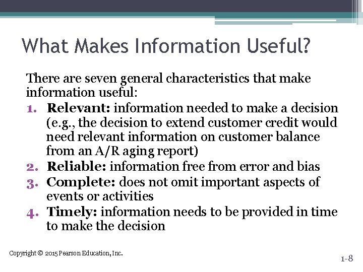 What Makes Information Useful? There are seven general characteristics that make information useful: 1.