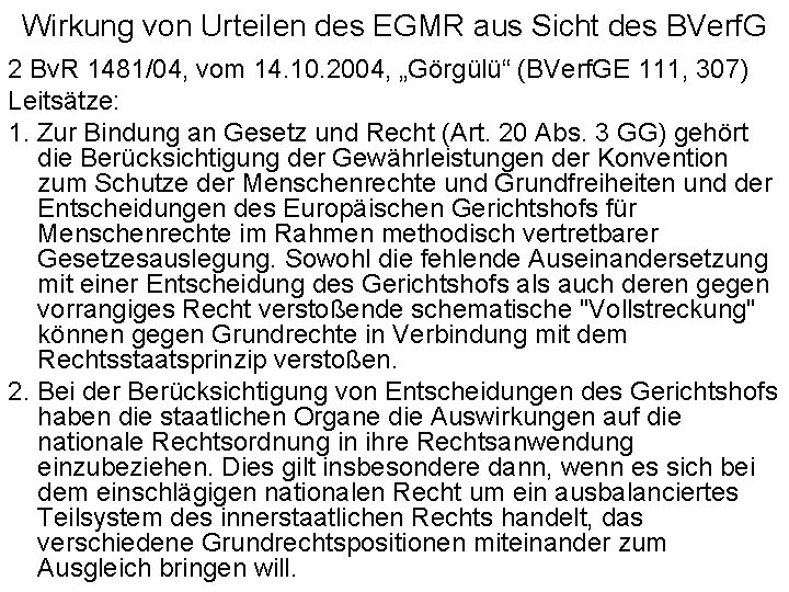 Wirkung von Urteilen des EGMR aus Sicht des BVerf. G 2 Bv. R 1481/04,
