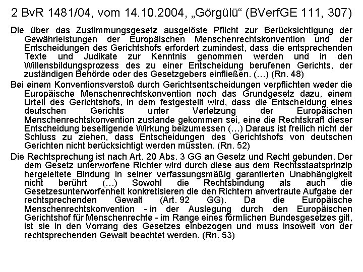 2 Bv. R 1481/04, vom 14. 10. 2004, „Görgülü“ (BVerf. GE 111, 307) Die