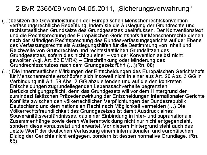 2 Bv. R 2365/09 vom 04. 05. 2011, „Sicherungsverwahrung“ (…)besitzen die Gewährleistungen der Europäischen