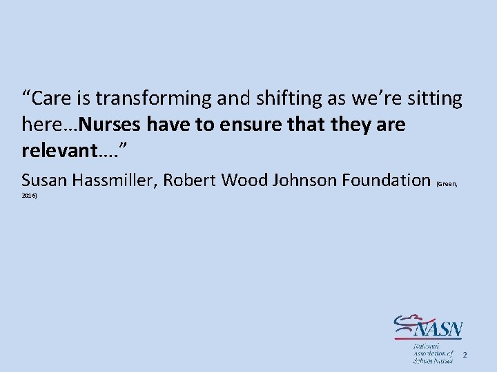 “Care is transforming and shifting as we’re sitting here…Nurses have to ensure that they