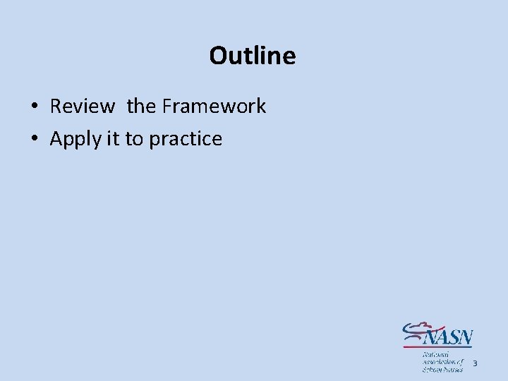 Outline • Review the Framework • Apply it to practice 3 
