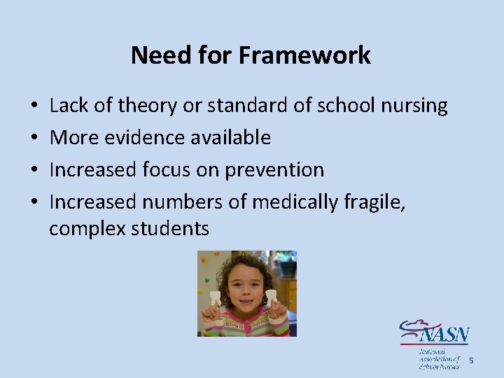 Need for Framework • • Lack of theory or standard of school nursing More
