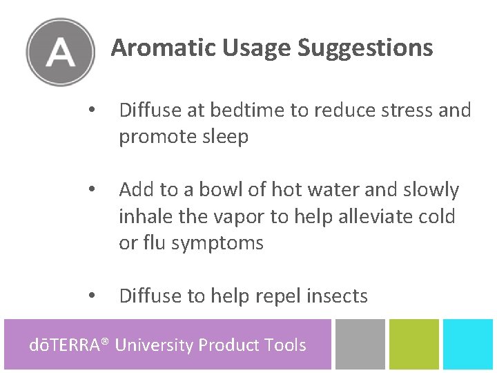 Aromatic Usage Suggestions A • Diffuse at bedtime to reduce stress and promote sleep