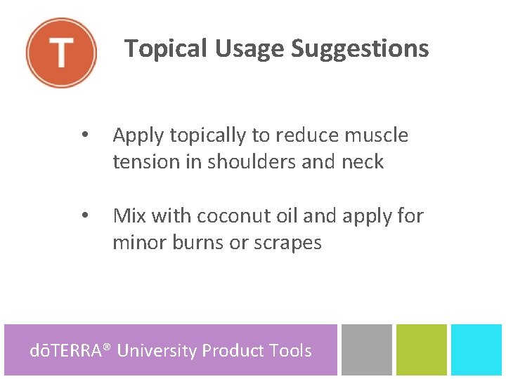 A Topical Usage Suggestions • Apply topically to reduce muscle tension in shoulders and