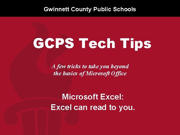 Gwinnett County Public Schools GCPS Tech Tips A few tricks to take you beyond