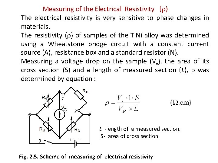 Measuring of the Electrical Resistivity ( ) The electrical resistivity is very sensitive to