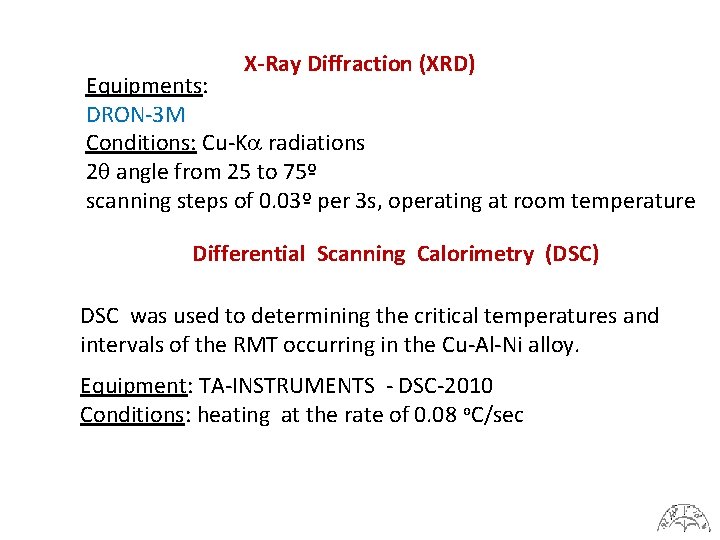 X-Ray Diffraction (XRD) Equipments: DRON-3 M Conditions: Cu-K radiations 2 angle from 25 to