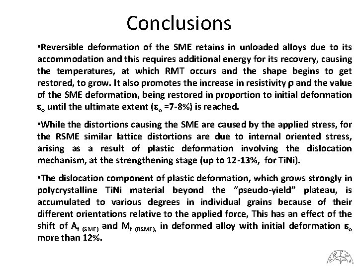 Conclusions • Reversible deformation of the SME retains in unloaded alloys due to its