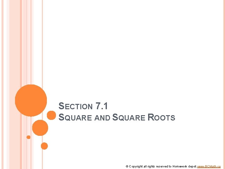 SECTION 7. 1 SQUARE AND SQUARE ROOTS © Copyright all rights reserved to Homework