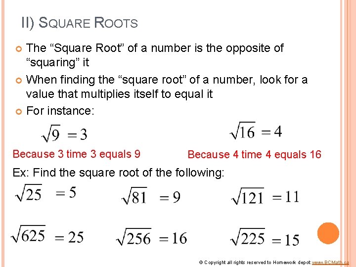 II) SQUARE ROOTS The “Square Root” of a number is the opposite of “squaring”