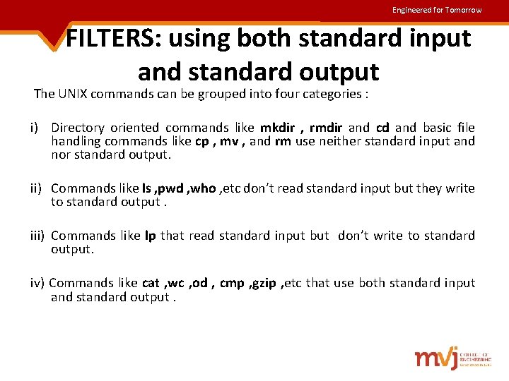 Engineered for Tomorrow FILTERS: using both standard input and standard output The UNIX commands Engineered for Tomorrow FILTERS: using both standard input and standard output The UNIX commands
