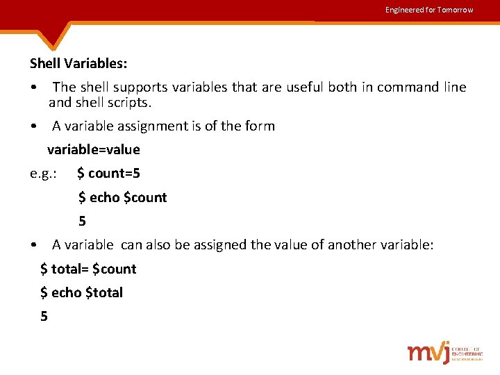 Engineered for Tomorrow Shell Variables: • The shell supports variables that are useful both Engineered for Tomorrow Shell Variables: • The shell supports variables that are useful both