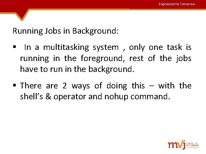 Engineered for Tomorrow Running Jobs in Background: § In a multitasking system , only Engineered for Tomorrow Running Jobs in Background: § In a multitasking system , only