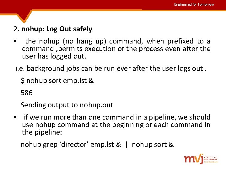 Engineered for Tomorrow 2. nohup: Log Out safely § the nohup (no hang up) Engineered for Tomorrow 2. nohup: Log Out safely § the nohup (no hang up)