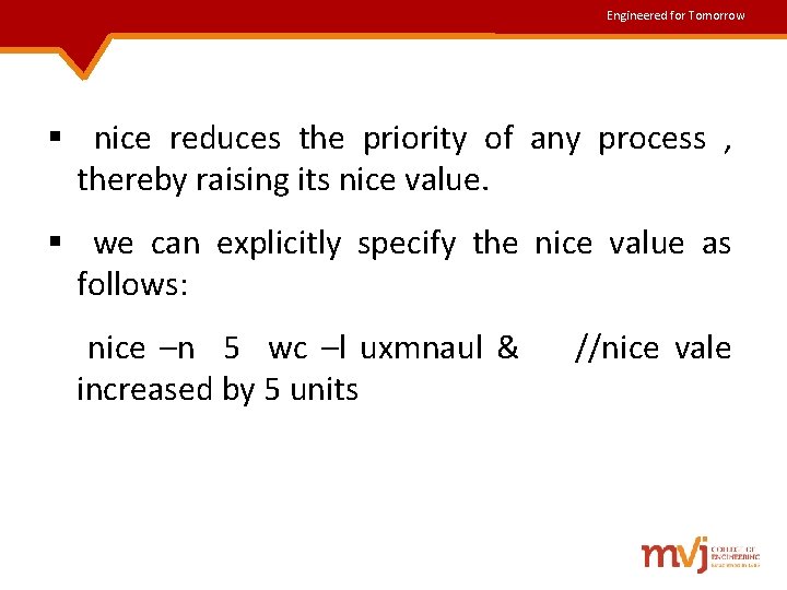 Engineered for Tomorrow § nice reduces the priority of any process , thereby raising Engineered for Tomorrow § nice reduces the priority of any process , thereby raising