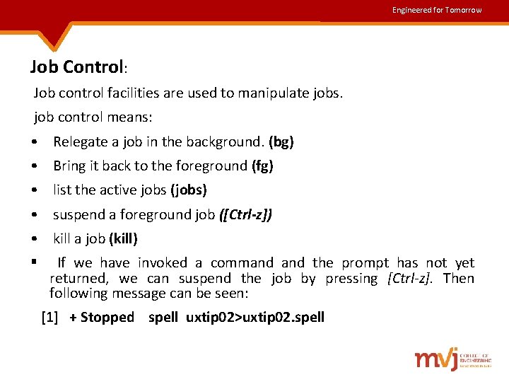 Engineered for Tomorrow Job Control: Job control facilities are used to manipulate jobs. job Engineered for Tomorrow Job Control: Job control facilities are used to manipulate jobs. job
