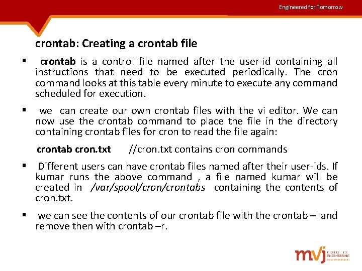 Engineered for Tomorrow crontab: Creating a crontab file § crontab is a control file Engineered for Tomorrow crontab: Creating a crontab file § crontab is a control file