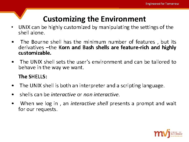 Engineered for Tomorrow Customizing the Environment • UNIX can be highly customized by manipulating Engineered for Tomorrow Customizing the Environment • UNIX can be highly customized by manipulating