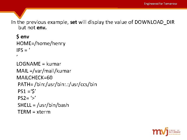 Engineered for Tomorrow In the previous example, set will display the value of DOWNLOAD_DIR Engineered for Tomorrow In the previous example, set will display the value of DOWNLOAD_DIR